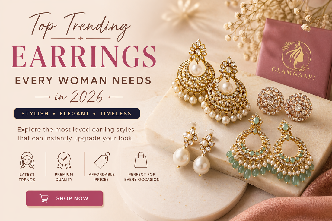 Top Trending Earrings Every Woman Needs in 2026 | Glamnaari